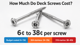 How much do deck screws cost, shown as a price range of about 6 to 38 cents per screw by material