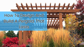 how to design and build a pergola