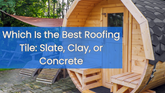 choosing among slate, clay or concrete roofing
