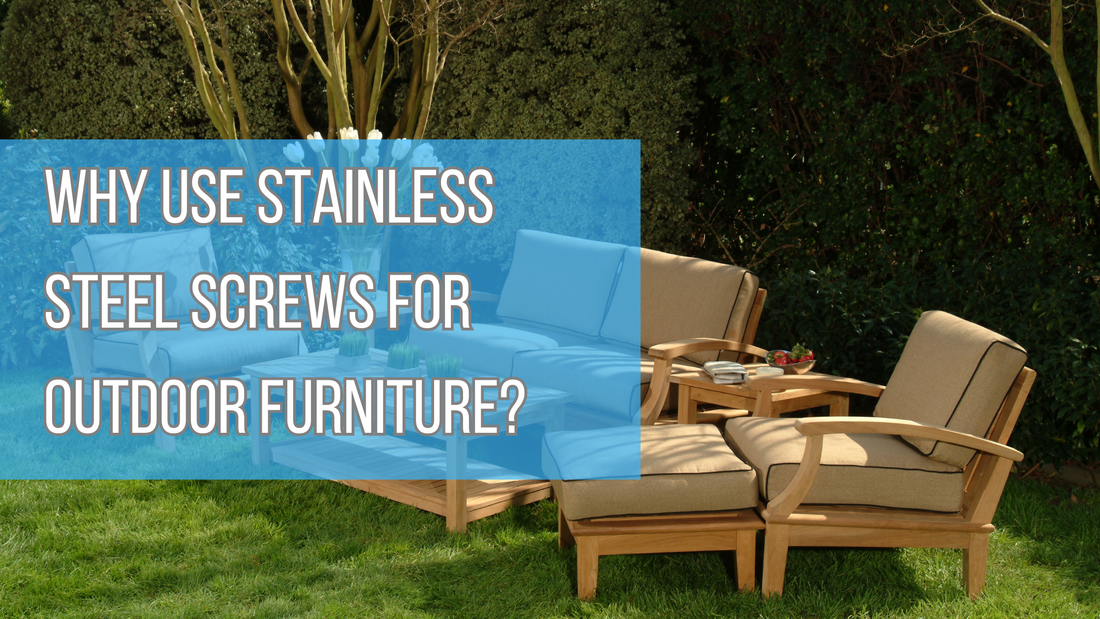 Stainless steel screws are the best choice for outdoor furniture